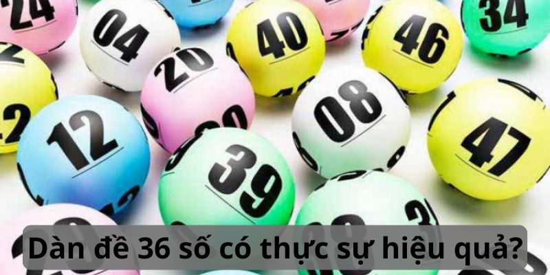 Dàn đề 36 số có thực sự hiệu quả?