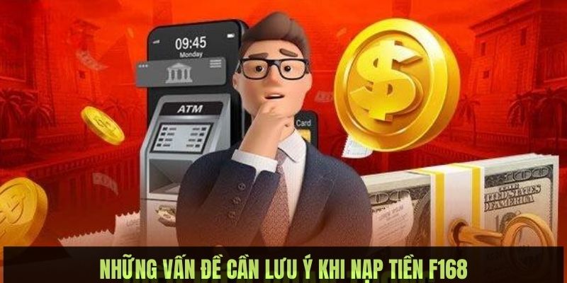 Những nội dung cần lưu ý để quá trình nạp tiền không xảy ra sự cố