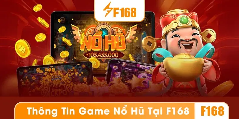 Thông tin về game nổ hũ uy tín tại F168